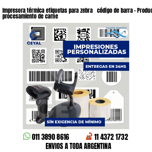 Impresora térmica etiquetas para zebra  código de barra - Producción y procesamiento de carne